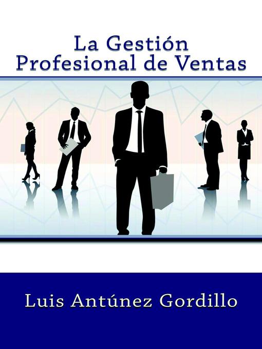 Title details for La Gestión Profesional de Ventas by Luis Antúnez Gordillo - Available